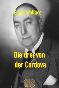 Title: Die drei von der Cordova: Illustrierte Ausgabe, Author: Edgar Wallace