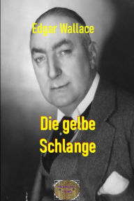 Title: Die gelbe Schlange: Illustrierte Ausgabe, Author: Edgar Wallace