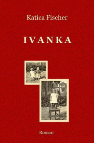 Title: Ivanka, Author: Katica Fischer