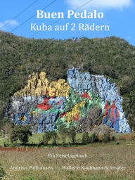 Title: Buen Pedalo: Kuba auf 2 Rädern, Author: Andreas Dr. Paffhausen