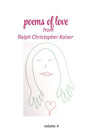 Title: Poems of Love by Ralf Christoph Kaiser Volume 4 with erotic drawings in collor: with 12 exclusive erotic drawings painted with Eding on cardboard, Author: Ralf Kaiser