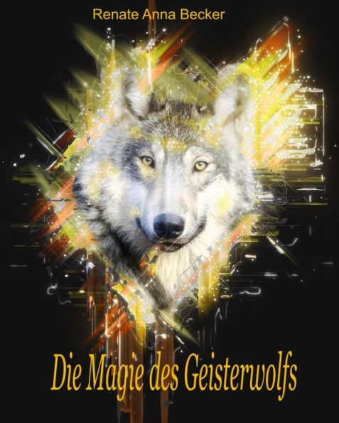 Die Magie des Geisterwolfs