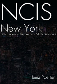 Title: NCIS New York: Eine Fangeschichte aus dem NCIS Universum, Author: Heinz Poetter