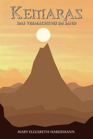 Title: Kemaras: Das Vermächtnis im Sand, Author: Mary Elizabeth Habermann