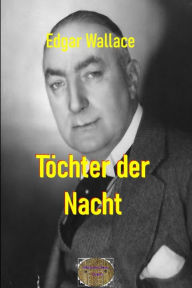 Title: Töchter der Nacht: Illustrierte Ausgabe, Author: Edgar Wallace