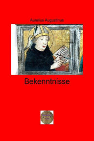 Title: Bekenntnisse: Illustrierte Ausgabe, Author: Aurelius Augustinus