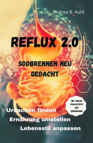 Title: Reflux 2.0: Sodbrennen neu gedacht, Author: Andrea Kühl