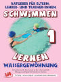 Schwimmen lernen 1: Wassergewöhnung: Material für Schulschwimmen in Grundschulen