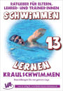 Schwimmen lernen 13: Kraulschwimmen: Arbeitskarten für den Schwimmunterricht