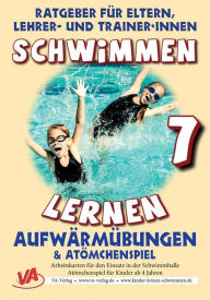 Title: Schwimmen lernen 7: Atömchenspiel/Aufwärmübungen: Material für das Lehrschwimmbecken, Author: Veronika Aretz