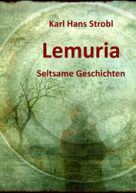 Title: Lemuria: Seltsame Geschichten, Author: Karl Hans Strobl