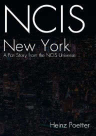 Title: NCIS New York - A Fan Story from the NCIS Universe, Author: Heinz Poetter