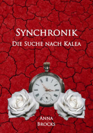 Title: Synchronik: Die Suche nach Kalea, Author: Anna Brocks