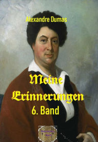 Title: Meine Erinnerungen, 6. Band, Author: Alexandre Dumas d.Ä.