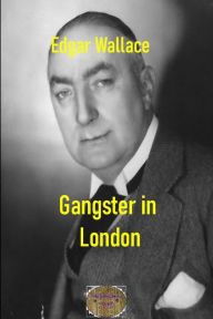 Title: Gangster in London: Illustrierte Ausgabe, Author: Edgar Wallace