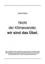 Nicht der Klimawandel, wir sind das Übel.