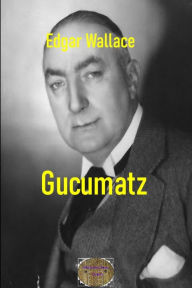 Title: Gucumatz: Illustrierte Ausgabe, Author: Edgar Wallace