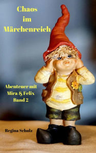 Title: Chaos im Märchenreich: Abenteuer mit Mira & Felix, Author: Regina Schulz