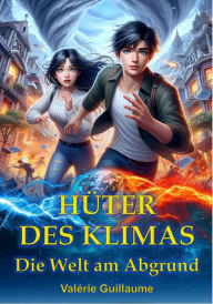 Title: Hüter des Klimas: Die Welt am Abgrund, Author: Valérie Guillaume