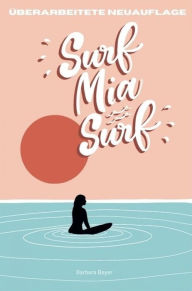 Title: Surf Mia, Surf!, Author: Barbara Bayer