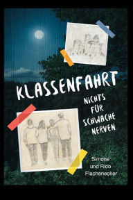 Title: Klassenfahrt - Nichts für schwache Nerven, Author: Simone Flachenecker