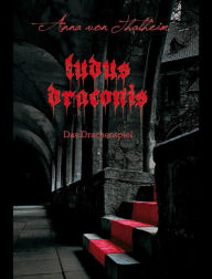 Title: ludus draconis: Das Drachenspiel, Author: Anna von Thalheim