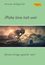 Make love not war!: Können Kriege »gerecht« sein?