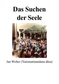 Title: Das Suchen der Seele: Im Herzen des Reisenden auf dem Weg zur Glückseligkeit, Author: Jan Wolter