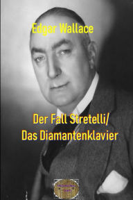 Title: Der Fall Stretelli/Das Diamantenklavier: Illustrierte Ausgabe, Author: Edgar Wallace