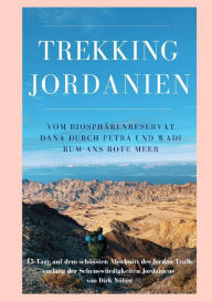 Title: Trekking Jordanien: Vom Biosphärenreservat Dana über Petra und Wadi Rum ans Rote Meer, Author: Dirk Nüßer