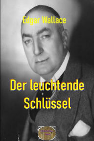 Title: Der leuchtende Schlüssel: Illustrierte Ausgabe, Author: Edgar Wallace