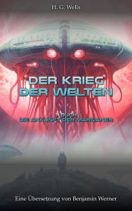 Title: Der Krieg der Welten: Die Ankunft der Marsianer, Author: H. G. Wells