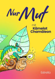 Title: Nur Mut mit Kämelot Chamäleon, Author: Estrella