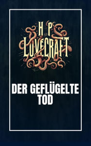 Title: Der geflügelte Tod, Author: H. P. Lovecraft