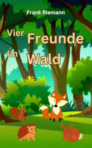 Title: Vier Freunde im Wald, Author: Frank Riemann