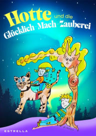 Title: Hotte und die Glücklich-Mach-Zauberei, Author: Estrella