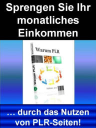 Title: Sprengen Sie Ihr monatliches Einkommen: Sprengen Sie Ihr monatliches Einkommen durch das Nutzen von PLR-Seiten!, Author: Manfred Frank