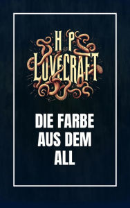 Title: Die Farbe aus dem All, Author: H. P. Lovecraft