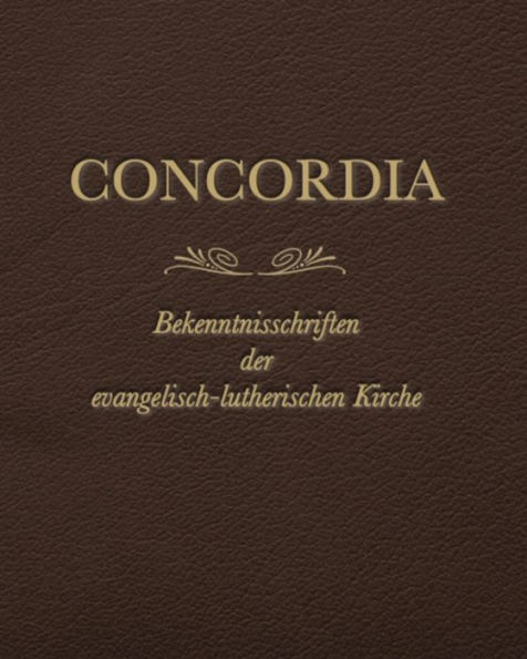 Concordia: Bekenntnisschriften der evangelisch-lutherischen Kirche