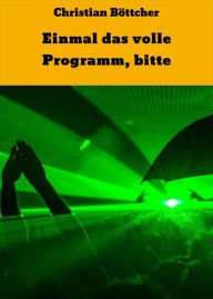 Title: Einmal das volle Programm, bitte, Author: Christian Böttcher