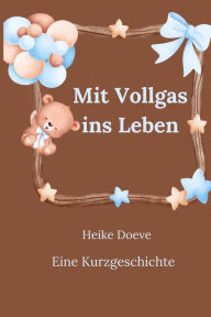 Title: Mit Vollgas ins Leben, Author: Heike Doeve