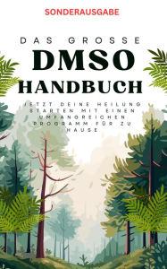 Title: Das große DMSO Handbuch Jetzt deine Heilung Starten mit einen umfangreichen Programm für zu Hause: Sonderausgabe mit Rezepten, Author: Hellene von Waldgraben