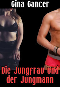 Title: Die Jungfrau und der Jungmann, Author: Gina Gancer