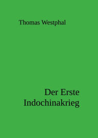 Title: Der Erste Indochinakrieg, Author: Thomas Westphal