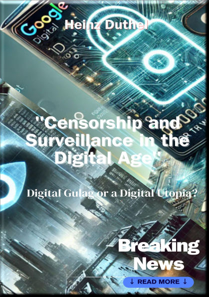Censorship and Surveillance in the Digital Age: Digital Gulag or a Digital Utopia?