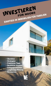 Title: Investieren für Noobs: Einstieg in Immobilien für Familien, Author: Wissen Entfalten Verlag