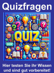 Title: Quizfragen: Hier testen Sie ihr Wissen mit hunderten von Fragen und sind gut vorbereitet! 15 Kapitel auf 84 Seiten., Author: Elton Littler