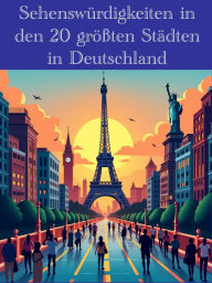 Title: Sehenswürdigkeiten in den 20 größten Städten in Deutschland: Die besten Sehenswürdigkeiten in den 20 größten Städten in Deutschland. Kurz und bündig., Author: Thomas Krämer