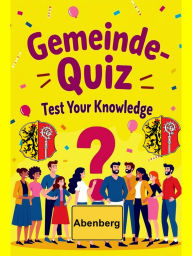 Title: Gemeinde-Quiz Abenberg - Test Your Knowledge: Entdecken Sie Abenberg durch zahlreiche Fragen und Antworten - Geschichte, Kultur, Sehenswürdigkeiten und mehr!, Author: Stefan Weinberger