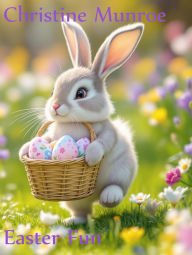 Title: Easter Fun: Two Easter Short Stories, Author: Christine Munroe